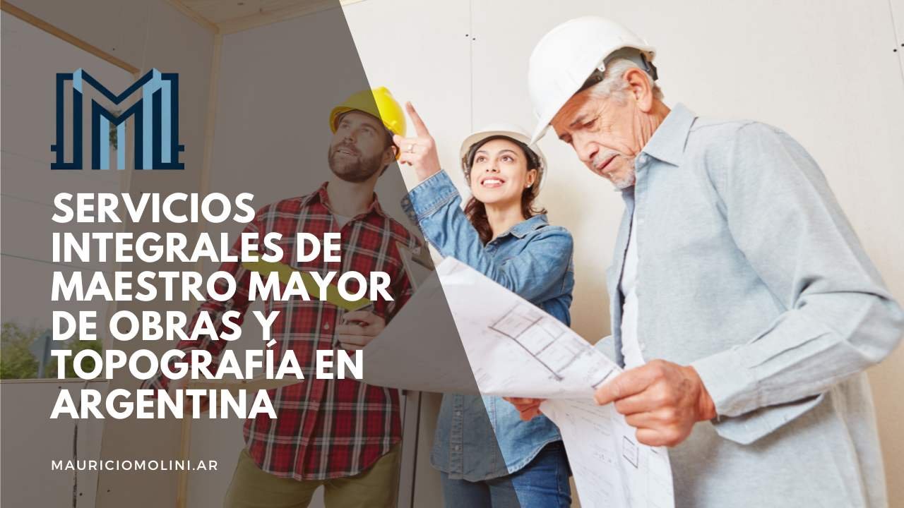 Servicios integrales de Maestro Mayor de Obras y Topografía en Argentina